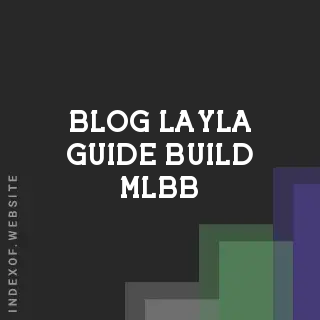 Ultimate Layla Guide 2026: Best Build, Range Mastery, and Late-Game Carry Strategy | Logo - Indexof